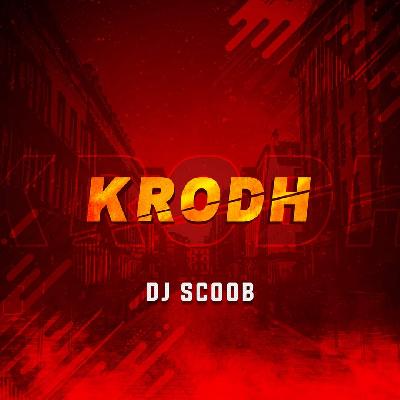 Krodh (Original Mix) - DJ Scoob